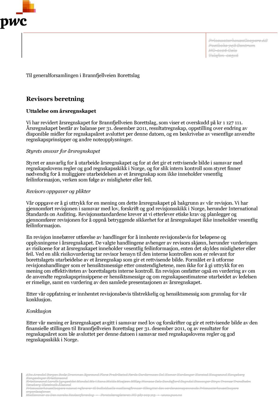 desember 2011, resultatregnskap, oppstilling over endring av disponible midler for regnskapsåret avsluttet per denne datoen, og en beskrivelse av vesentlige anvendte regnskapsprinsipper og andre