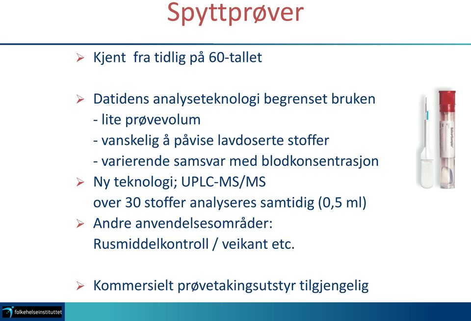 blodkonsentrasjon Ny teknologi; UPLC-MS/MS over 30 stoffer analyseres samtidig (0,5 ml)