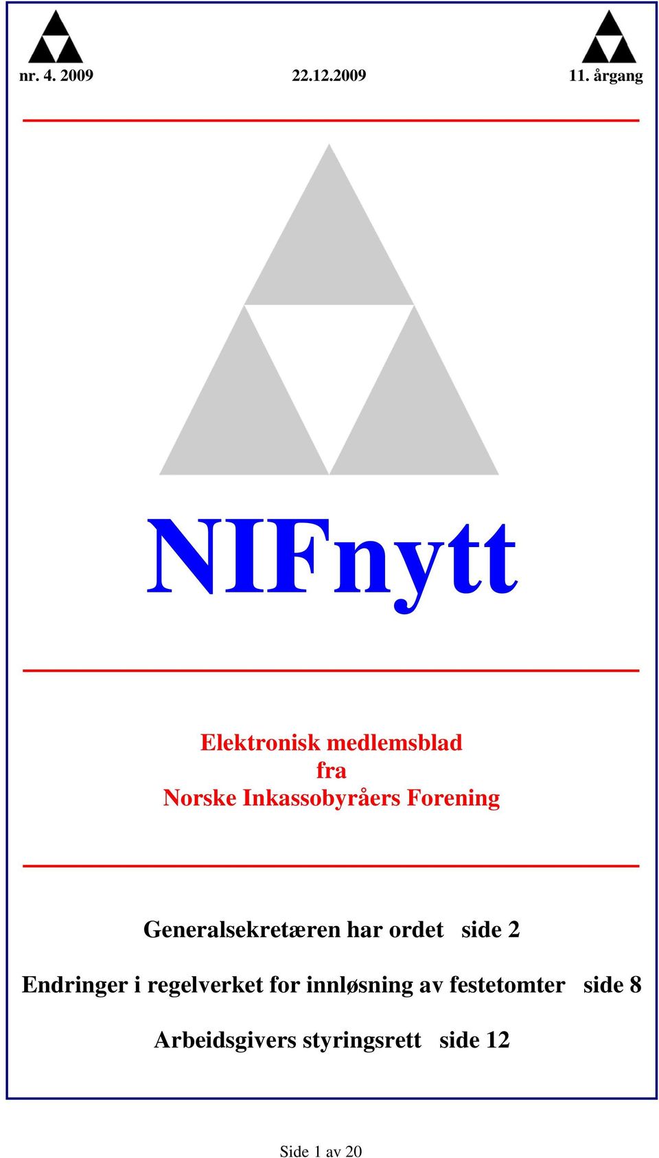 side 2 Endringer i regelverket for innløsning av