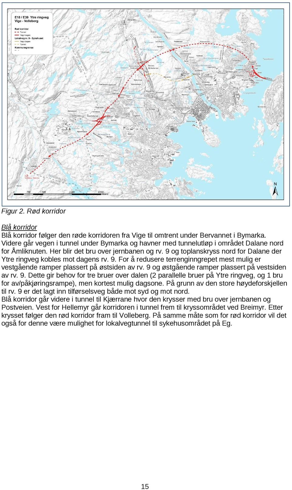 9 og toplanskryss nord for Dalane der Ytre ringveg kobles mot dagens rv. 9. For å redusere terrenginngrepet mest mulig er vestgående ramper plassert på østsiden av rv.