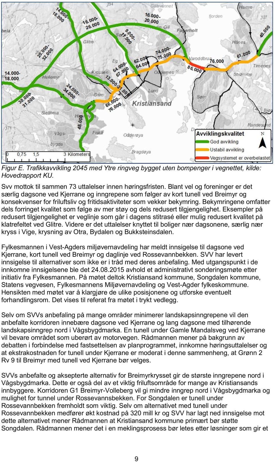 Bekymringene omfatter dels forringet kvalitet som følge av mer støy og dels redusert tilgjengelighet.