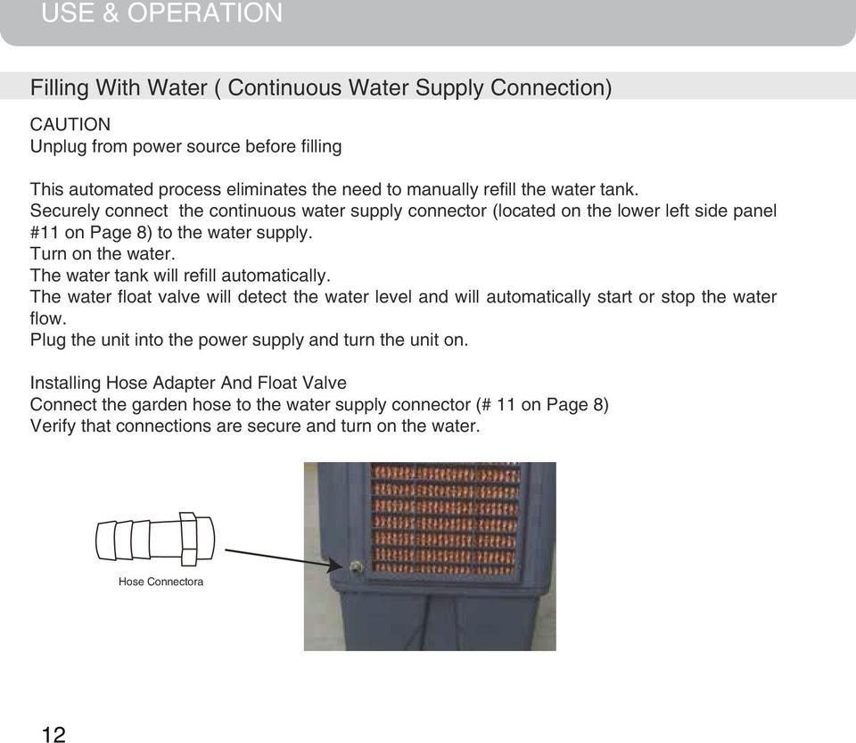 The water tank will refill automatically. The water float valve will detect the water level and will automatically start or stop the water flow.