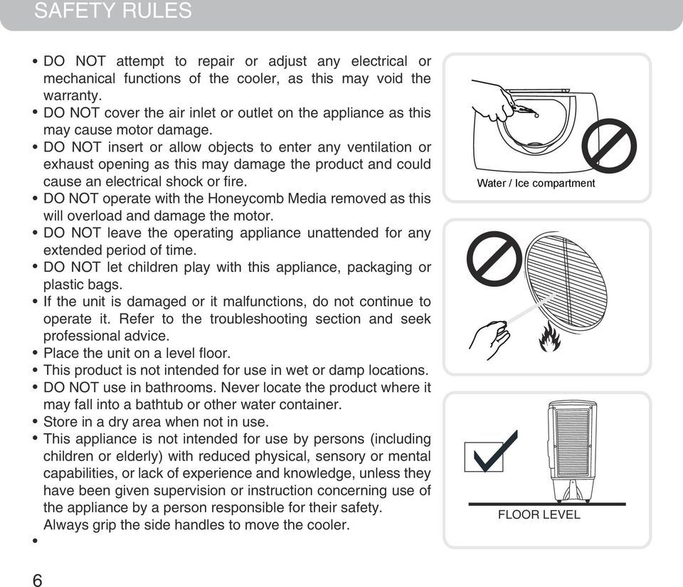 DO NOT insert or allow objects to enter any ventilation or exhaust opening as this may damage the product and could cause an electrical shock or fire.