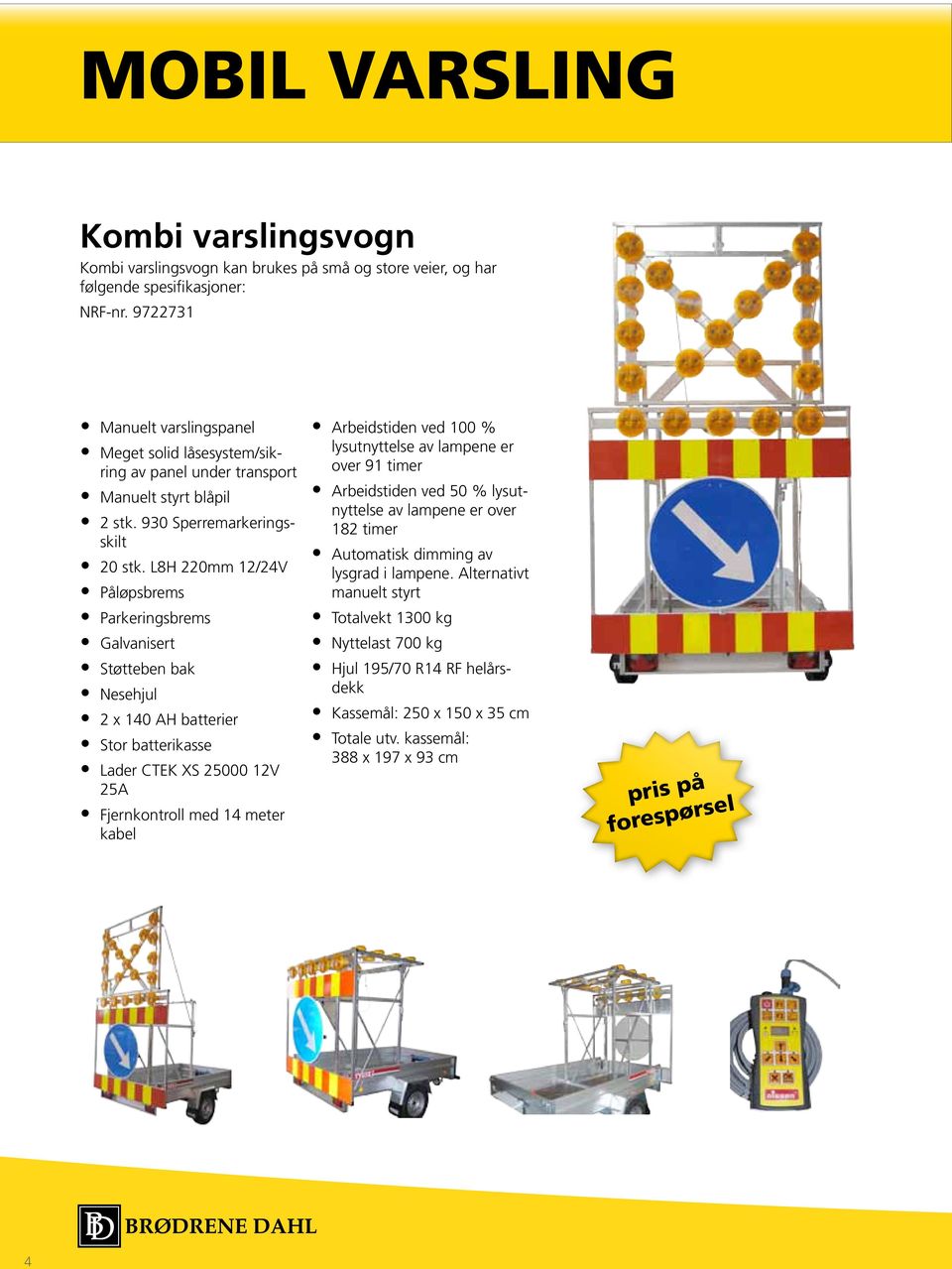 L8H 220mm 12/24V Påløpsbrems Parkeringsbrems Galvanisert Støtteben bak Nesehjul 2 x 140 AH batterier Stor batterikasse Lader CTEK XS 25000 12V 25A Fjernkontroll med 14 meter kabel Arbeidstiden ved