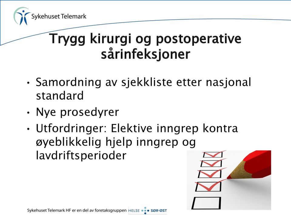 Nye prosedyrer Utfordringer: Elektive inngrep