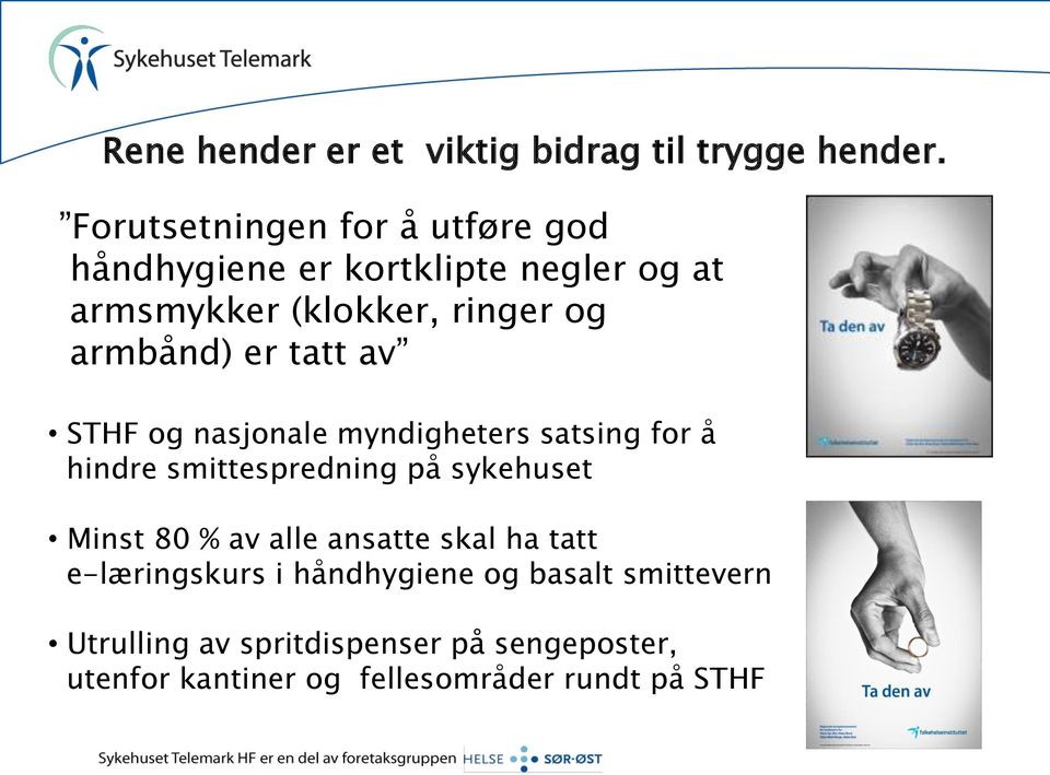 armbånd) er tatt av STHF og nasjonale myndigheters satsing for å hindre smittespredning på sykehuset Minst