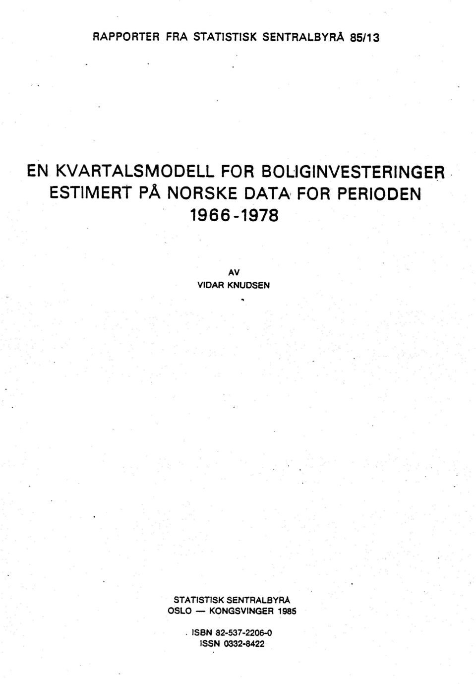 DATA FOR PERIODEN 1966-1978 AV VIDAR KNUDSEN STATISTISK