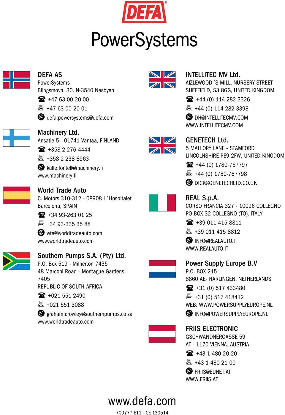 Motors 310-312 - 08908 L Hospitalet Barcelona, Spain ( +34 93-263 01 25 7 +34 93-335 35 88 wta@worldtradeauto.com www.worldtradeauto.com Southern Pumps S.A. (Pty) Ltd. P.O.