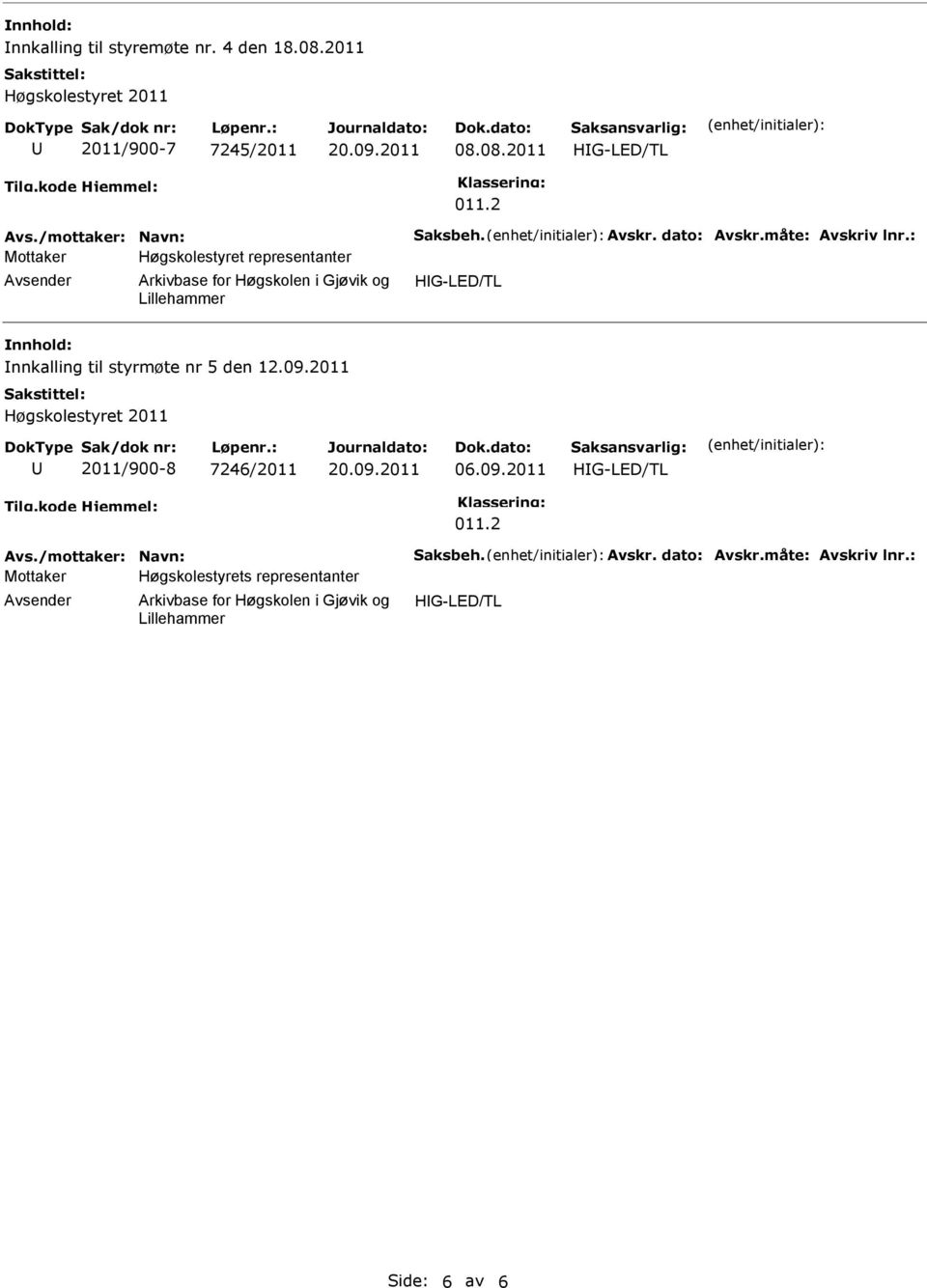 : Mottaker Høgskolestyret representanter HG-LED/TL nnkalling til styrmøte nr 5 den 12.09.