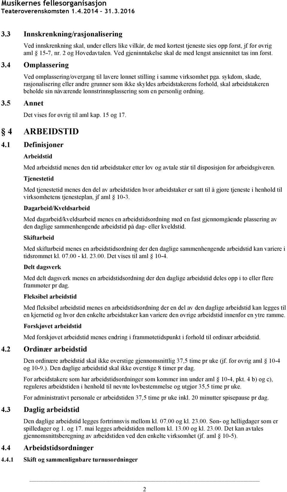 sykdom, skade, rasjonalisering eller andre grunner som ikke skyldes arbeidstakerens forhold, skal arbeidstakeren beholde sin nåværende lønnstrinnsplassering som en personlig ordning.