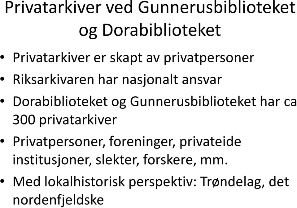 Gunnerusbiblioteket har ca 300 privatarkiver Privatpersoner, foreninger, privateide