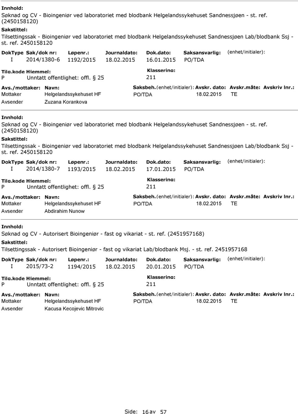 ref. 2450158120 2014/1380-7 1193/2015 17.01.2015 TE Abdirahim Nunow nnhold: Søknad og CV - Autorisert Bioingeniør - fast og vikariat - st. ref.