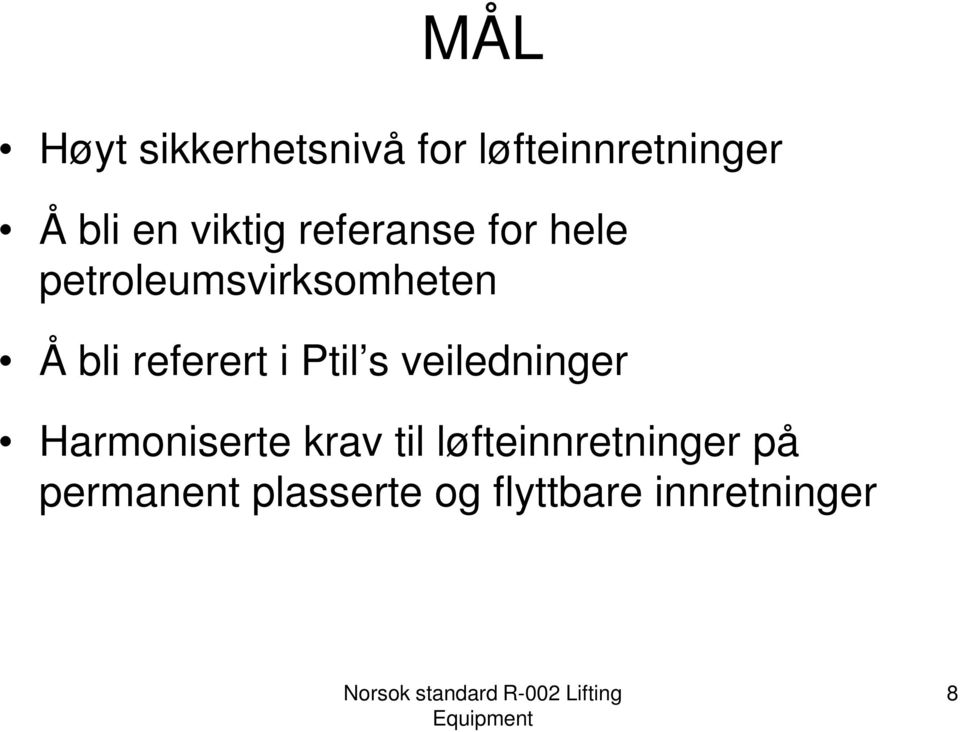 referert i Ptil s veiledninger Harmoniserte krav til