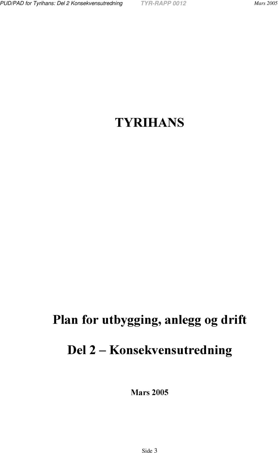 2005 TYRIHANS Plan for utbygging,