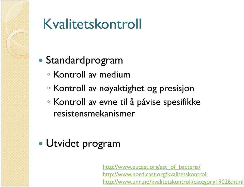 resistensmekanismer Utvidet program http://www.eucast.