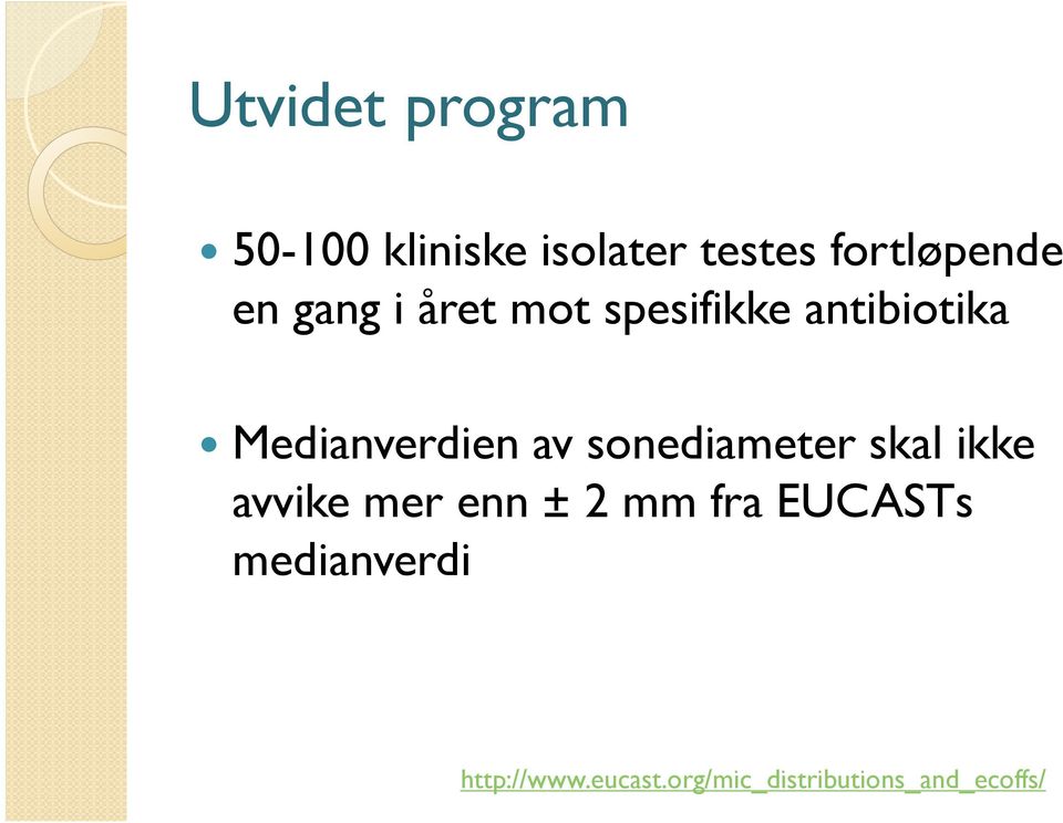 sonediameter skal ikke avvike mer enn ± 2 mm fra EUCASTs