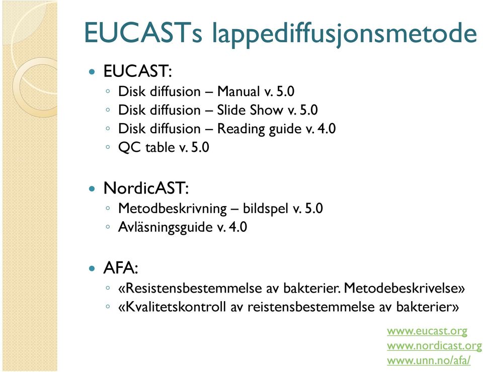 5.0 Avläsningsguide v. 4.0 AFA: «Resistensbestemmelse av bakterier.