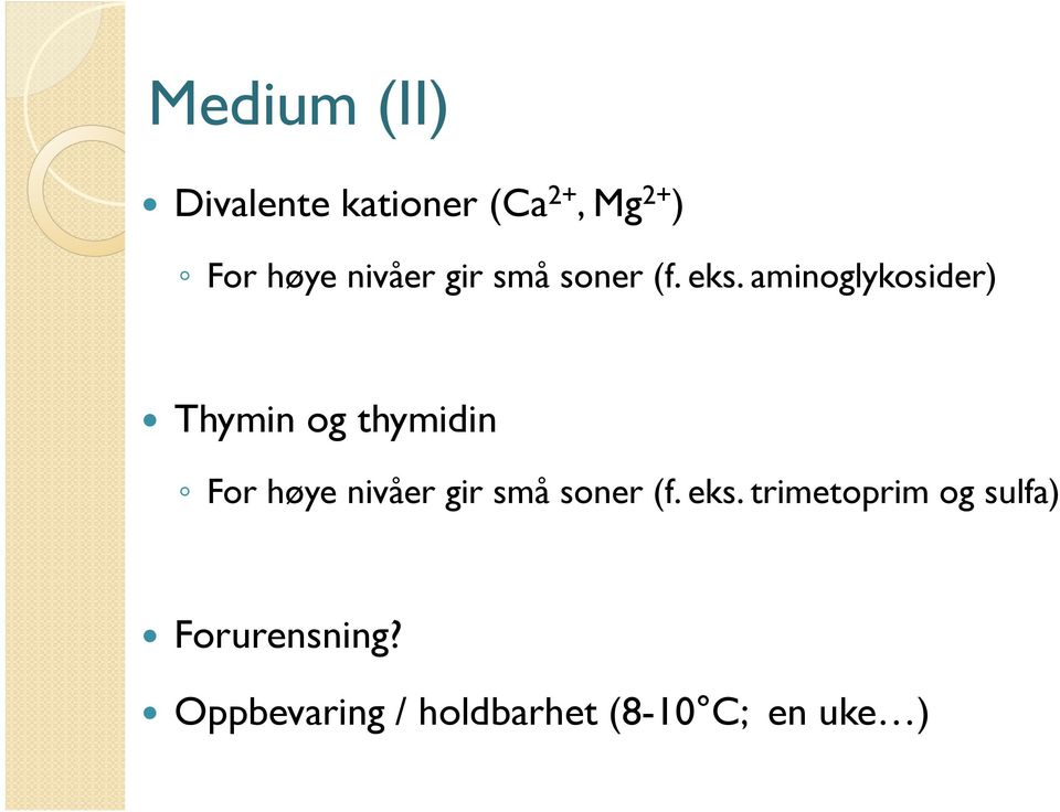 aminoglykosider) Thymin og thymidin For høye  trimetoprim