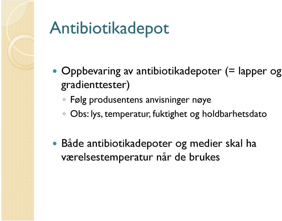 nøye Obs: lys, temperatur, fuktighet og holdbarhetsdato