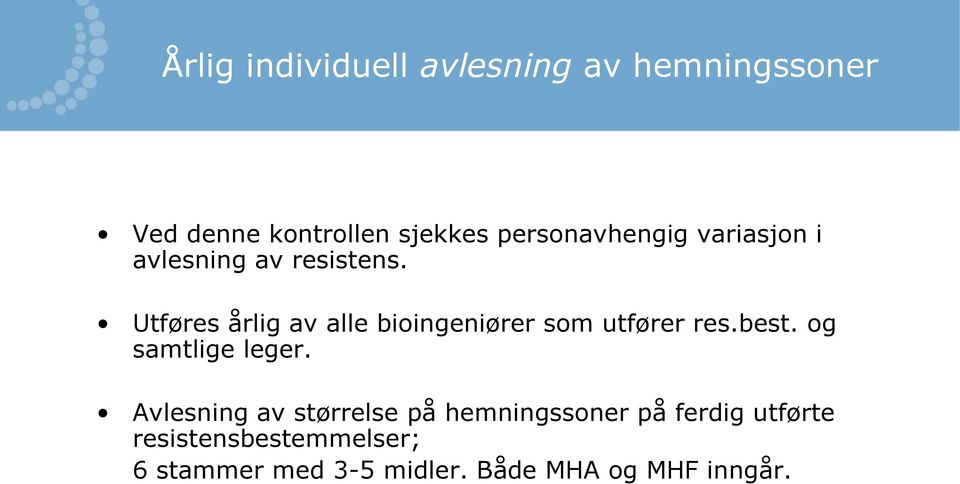 Utføres årlig av alle bioingeniører som utfører res.best. og samtlige leger.