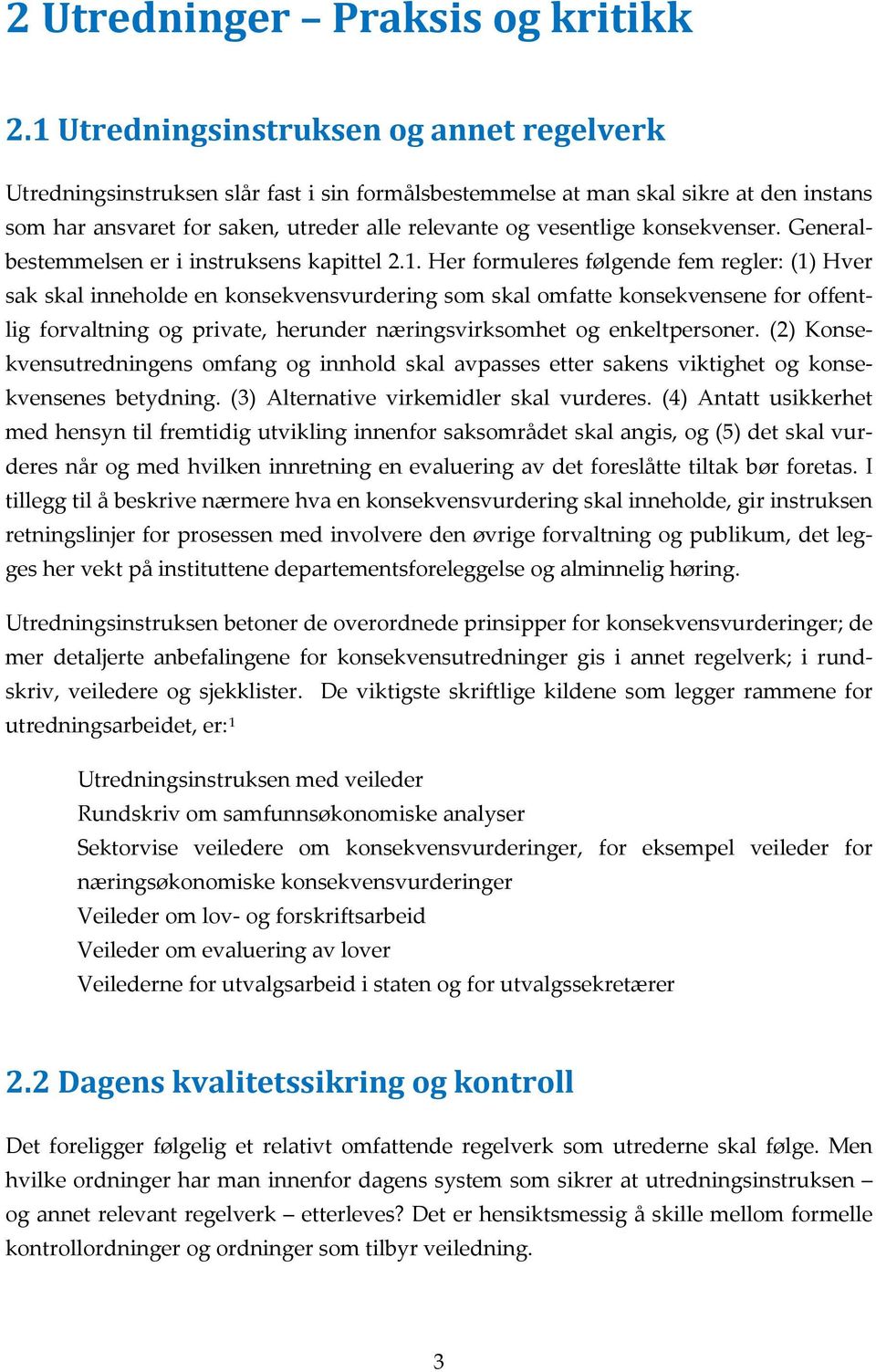 konsekvenser. Generalbestemmelsen er i instruksens kapittel 2.1.