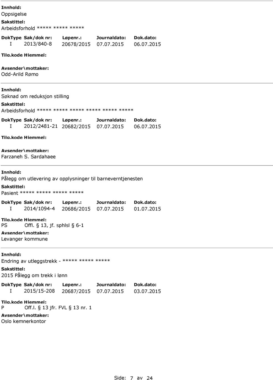 Sardahaee Pålegg om utlevering av opplysninger til barneverntjenesten 2014/1094-4 20686/2015 Levanger kommune 01.07.