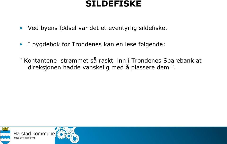 I bygdebok for Trondenes kan en lese følgende: "