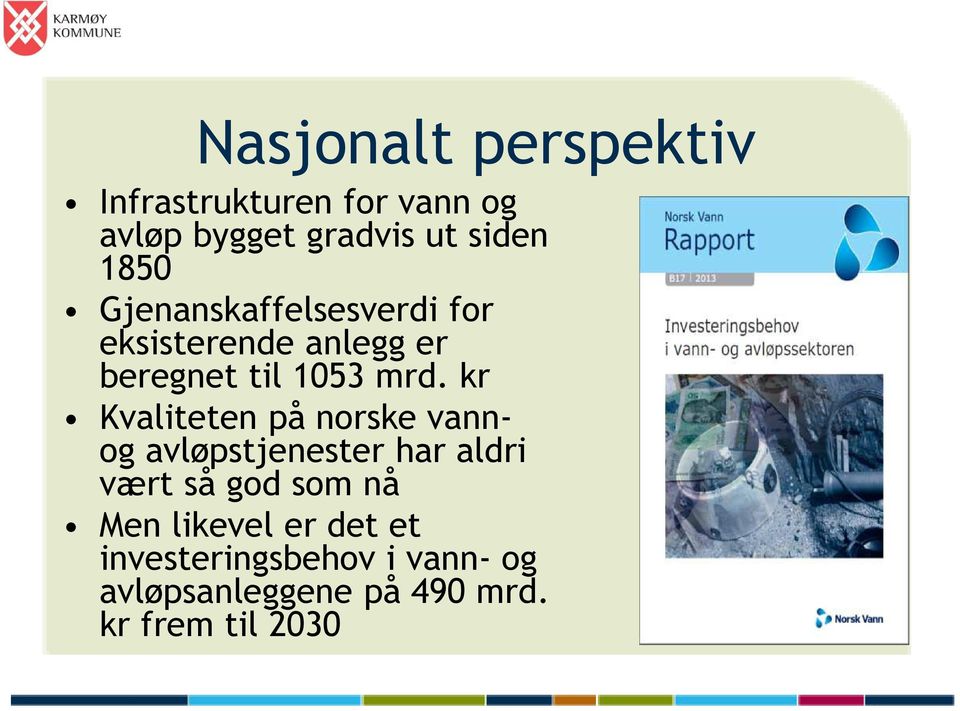 kr Kvaliteten på norske vannog avløpstjenester har aldri vært så god som nå Men