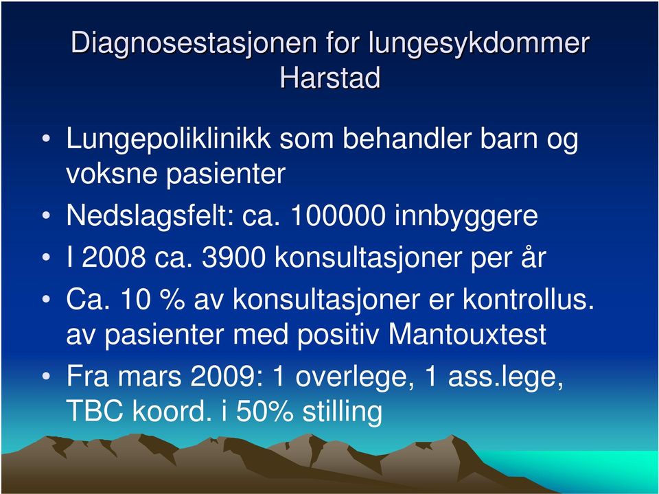 3900 konsultasjoner per år Ca. 10 % av konsultasjoner er kontrollus.