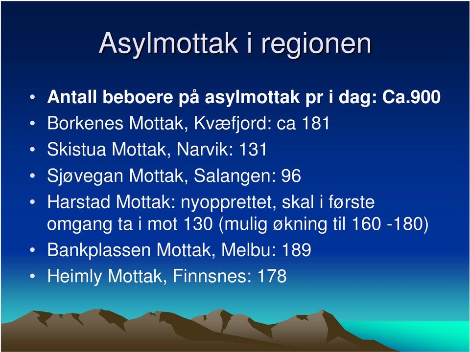 Mottak, Salangen: 96 Harstad Mottak: nyopprettet, skal i første omgang ta i