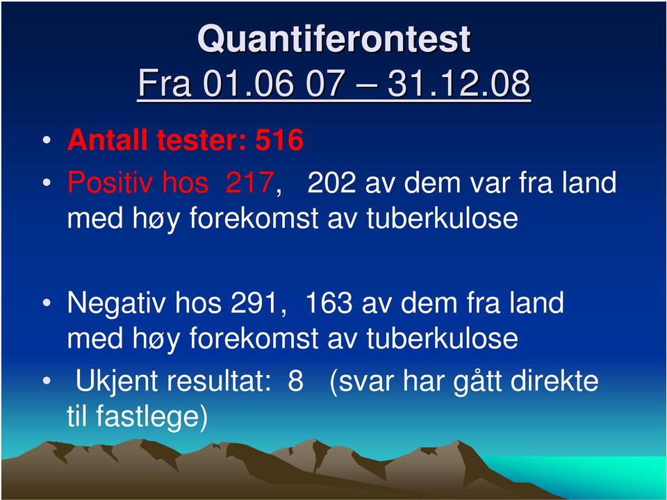 med høy forekomst av tuberkulose Negativ hos 291, 163 av dem