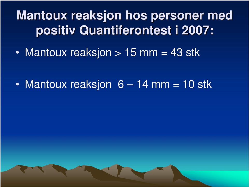 Mantoux reaksjon > 15 mm = 43 stk