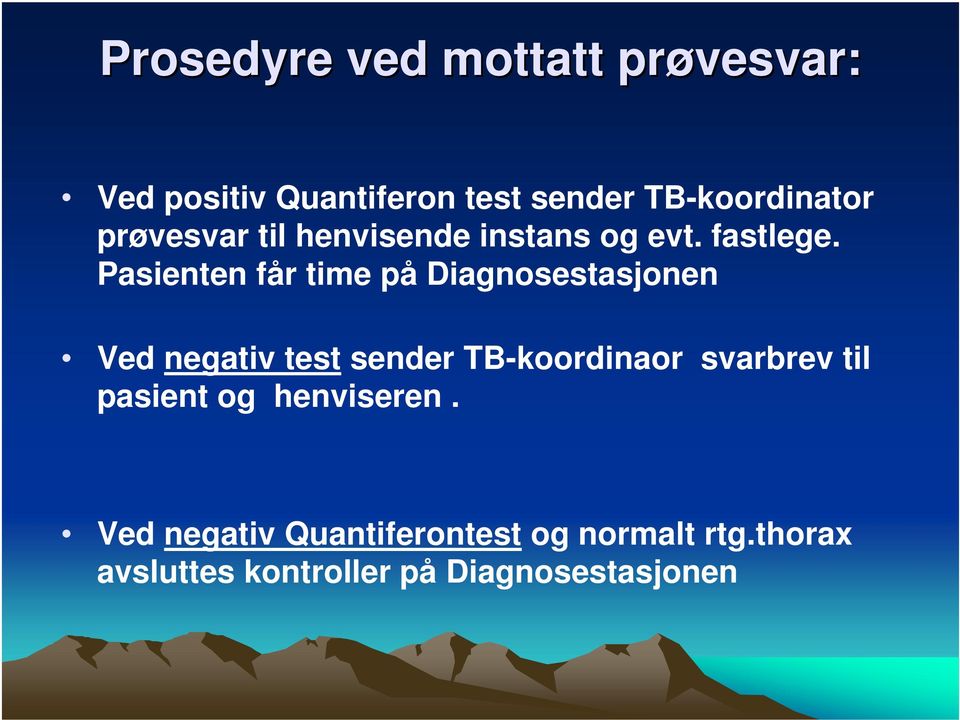 Pasienten får time på Diagnosestasjonen Ved negativ test sender TB-koordinaor