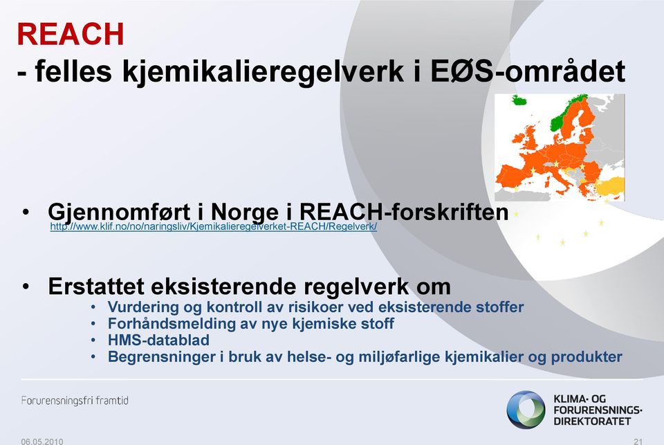 no/no/naringsliv/kjemikalieregelverket-reach/regelverk/ Erstattet eksisterende regelverk om