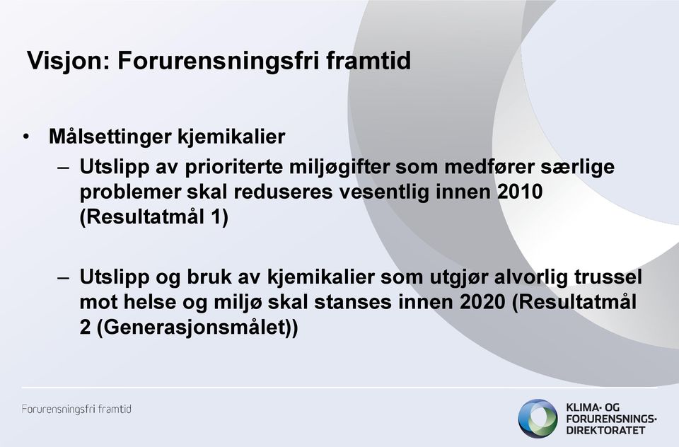 vesentlig innen 2010 (Resultatmål 1) Utslipp og bruk av kjemikalier som