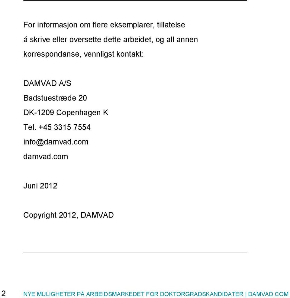 20 DK-1209 Copenhagen K Tel. +45 3315 7554 info@damvad.com damvad.