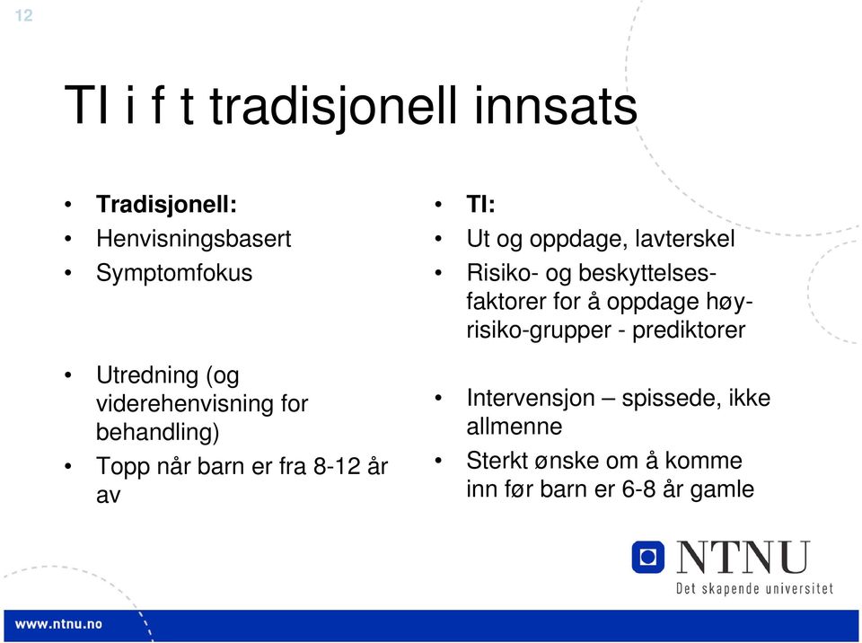 lavterskel Risiko- og beskyttelsesfaktorer for å oppdage høyrisiko-grupper - prediktorer