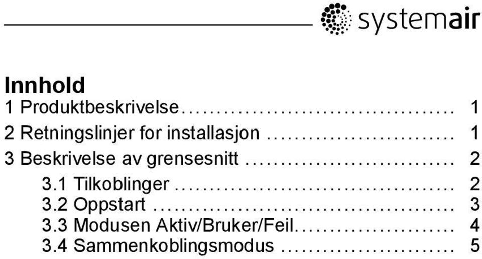 .. 1 3 Beskrivelse av grensesnitt... 2 3.