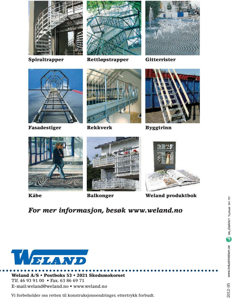 no Weland A/S Postboks 53 2021 Skedsmokorset Tlf. 46 93 91 00 Fax.