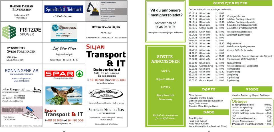 informasjon ring 35912800 35900800 81500183 eller 177 Byggmester Svein Tore Hagen Mobil: 905 45 019 RØNNINGENE AS Rønningene Rønningene Service Service AUT. ENTREPRENØRFORRETNING AUT.