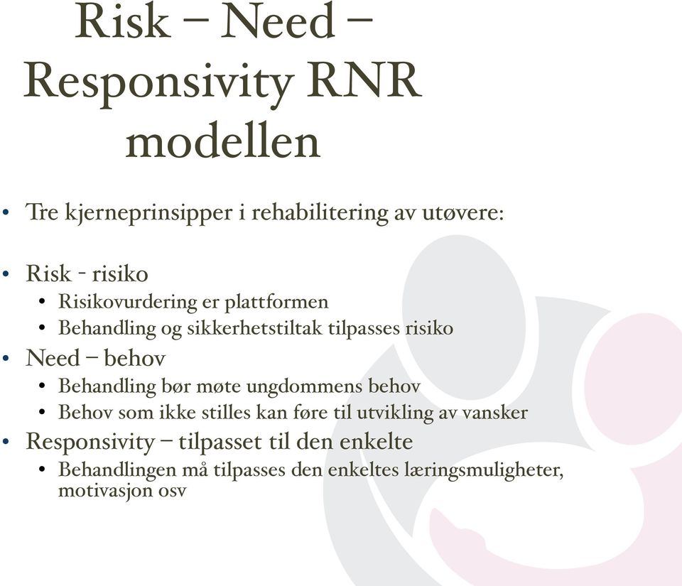 Behandling bør møte ungdommens behov Behov som ikke stilles kan føre til utvikling av vansker