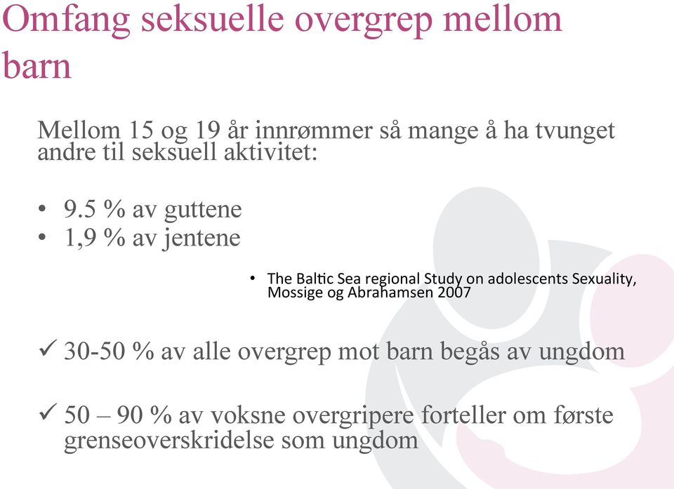 5 % av guttene 1,9 % av jentene The Bal@c Sea regional Study on adolescents Sexuality,