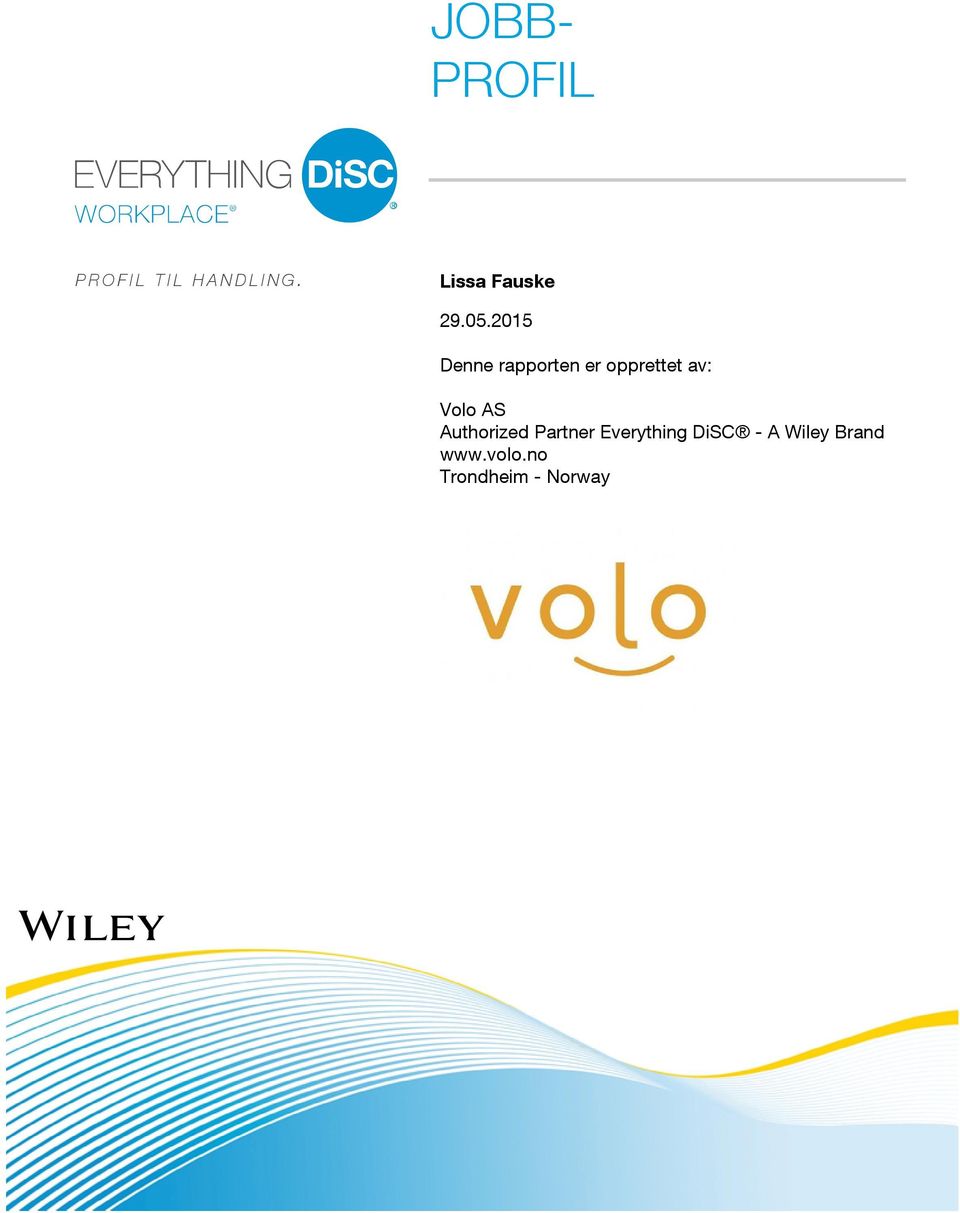 2015 Denne rapporten er opprettet av: Volo