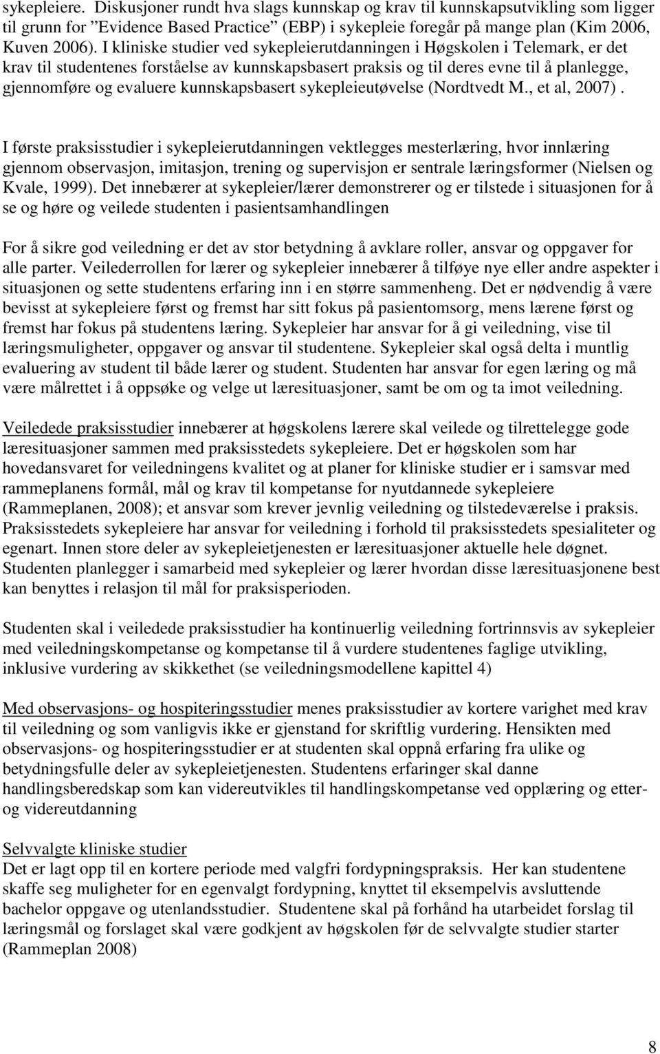 kunnskapsbasert sykepleieutøvelse (Nordtvedt M., et al, 2007).