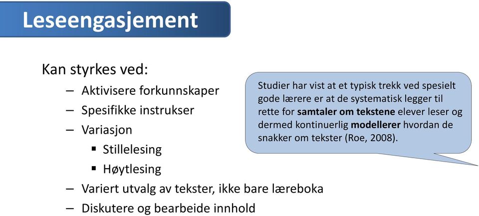 Studier har vist at et typisk trekk ved spesielt gode lærere er at de systematisk legger til rette