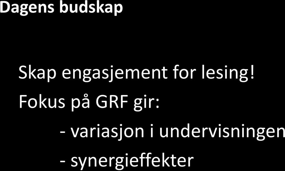 Fokus på GRF gir: -