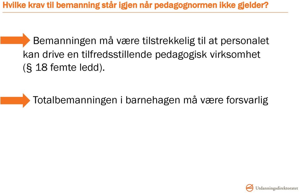 Bemanningen må være tilstrekkelig til at personalet kan