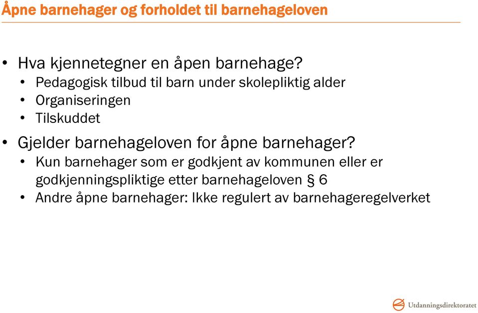 barnehageloven for åpne barnehager?