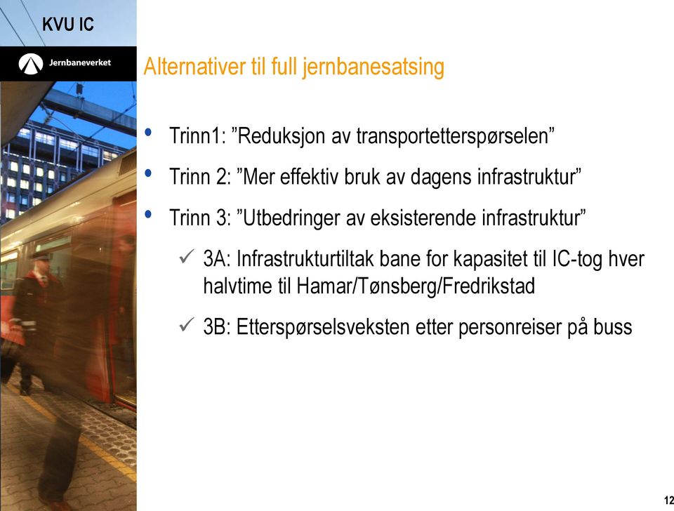 eksisterende infrastruktur 3A: Infrastrukturtiltak bane for kapasitet til IC-tog