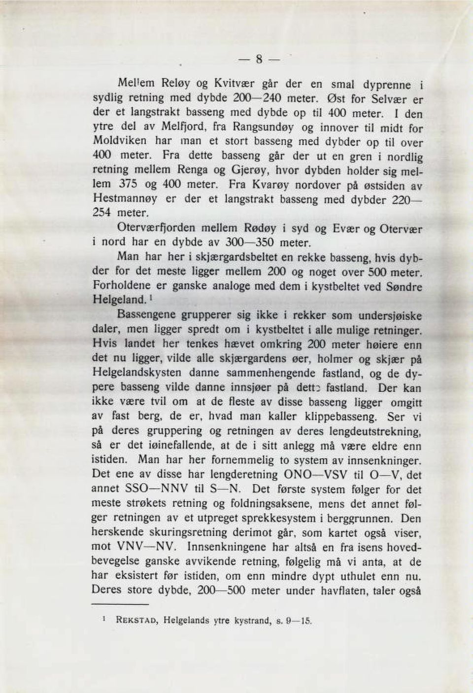 ?ra clette babbeng gar cler ut en gren i nordlig retning mellem I^enga og (^jerov. nvor dvbden nolcler Biz mel lem 375 oz 400 meter.